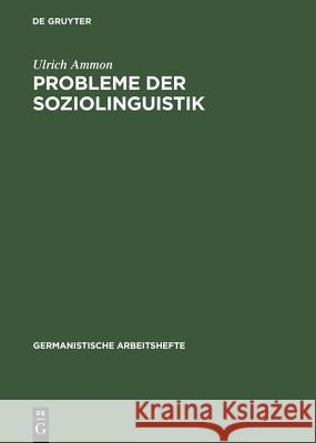 Probleme der Soziolinguistik Ulrich Ammon (Universitat Duisburg-Essen) 9783484250178 de Gruyter