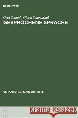 Gesprochene Sprache: Eine Einführung in Forschungsansätze Und Analysemethoden Gerd Schank, Gisela Schoenthal 9783484250222