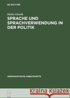 Sprache und Sprachverwendung in der Politik Girnth, Heiko 9783484251397