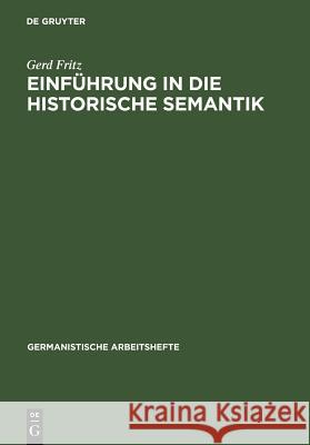 Einführung in Die Historische Semantik Fritz, Gerd 9783484251427