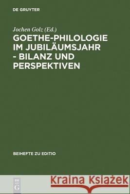 Goethe-Philologie im Jubiläumsjahr - Bilanz und Perspektiven Golz, Jochen 9783484295162