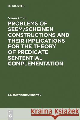 Problems of seem/scheinen Constructions and their Implications for the Theory of Predicate Sentential Complementation Susan Olsen 9783484300965 De Gruyter