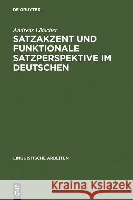 Satzakzent und Funktionale Satzperspektive im Deutschen Lötscher, Andreas 9783484301276 Max Niemeyer Verlag