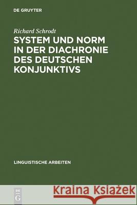 System und Norm in der Diachronie des deutschen Konjunktivs Richard Schrodt 9783484301313 de Gruyter