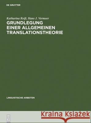 Grundlegung einer allgemeinen Translationstheorie Katharina Reiß, Hans J Vermeer 9783484301474 de Gruyter