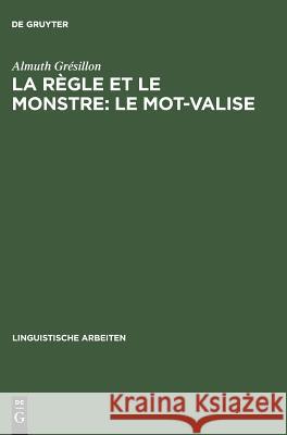 La règle et le monstre: le mot-valise Almuth Grésillon 9783484301528