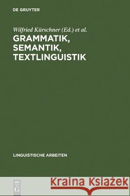 Grammatik, Semantik, Textlinguistik Wilfried Kürschner, Rüdiger Vogt, Sabine Siebert-Nemann 9783484301566 de Gruyter