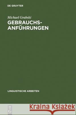 Gebrauchsanführungen: Ein Ausdrucksmittel Für Die Störung Semantischer Struktur Grabski, Michael 9783484301733 Max Niemeyer Verlag