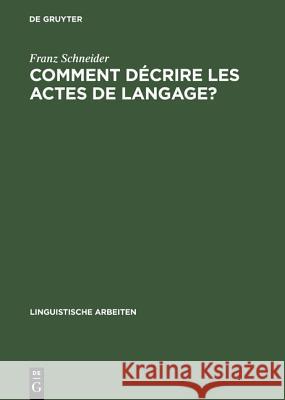 Comment Decrire Les Actes de Langage?: de La Linguistique Pragmatique a la Lexicographie: 