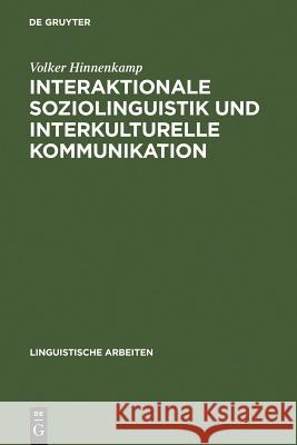 Interaktionale Soziolinguistik und Interkulturelle Kommunikation Volker Hinnenkamp 9783484302327 de Gruyter