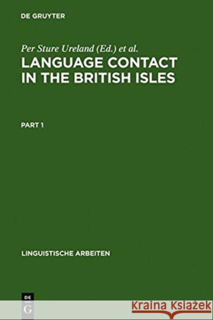 Language contact in the British Isles: Proceedings of the Eighth International Symposium on Language Contact in Europe, Douglas, Isle of Man, 1988 Per Sture Ureland, George Broderick 9783484302389 De Gruyter