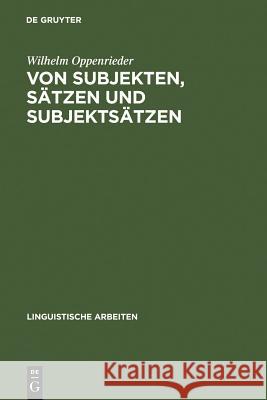 Von Subjekten, Sätzen und Subjektsätzen Wilhelm Oppenrieder 9783484302419 de Gruyter