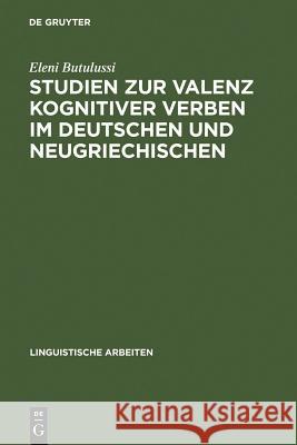 Studien zur Valenz kognitiver Verben im Deutschen und Neugriechischen Eleni Butulussi 9783484302624 de Gruyter