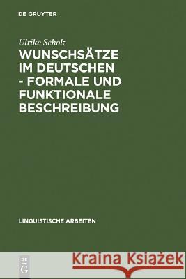 Wunschsätze im Deutschen - Formale und funktionale Beschreibung Ulrike Scholz 9783484302655 de Gruyter