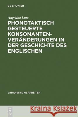 Phonotaktisch Gesteuerte Konsonantenveränderungen in Der Geschichte Des Englischen Angelika Lutz 9783484302723 de Gruyter