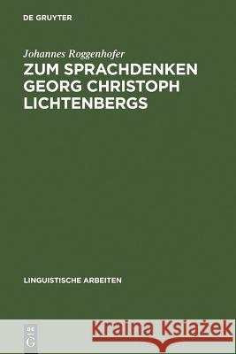 Zum Sprachdenken Georg Christoph Lichtenbergs Johannes Roggenhofer 9783484302754 De Gruyter