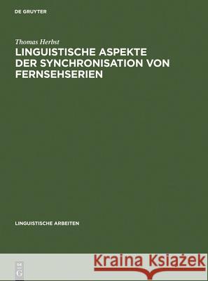 Linguistische Aspekte der Synchronisation von Fernsehserien Herbst, Thomas 9783484303188