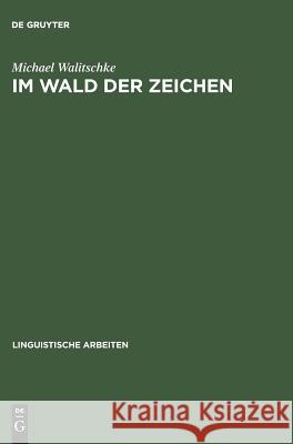 Im Wald der Zeichen Walitschke, Michael 9783484303317 Max Niemeyer Verlag