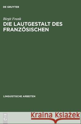 Die Lautgestalt des Französischen Frank, Birgit 9783484303416 Max Niemeyer Verlag