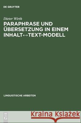 Paraphrase und Übersetzung in einem Inhalt↔Text-Modell Wirth, Dieter 9783484303546 Max Niemeyer Verlag