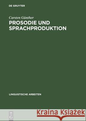 Prosodie und Sprachproduktion Günther, Carsten 9783484304017 X_Max Niemeyer Verlag