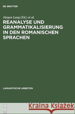 Reanalyse und Grammatikalisierung in den romanischen Sprachen Lang, Jürgen 9783484304109