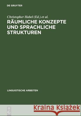Räumliche Konzepte Und Sprachliche Strukturen Habel, Christopher 9783484304178