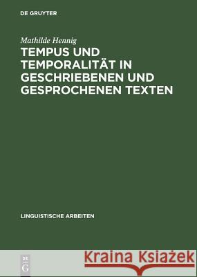 Tempus Und Temporalität in Geschriebenen Und Gesprochenen Texten Hennig, Mathilde 9783484304215 X_Max Niemeyer Verlag