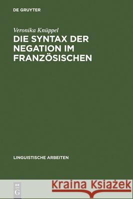 Die Syntax der Negation im Französischen Knüppel, Veronika 9783484304352 Max Niemeyer Verlag