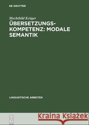 Übersetzungskompetenz: modale Semantik Krüger, Mechthild 9783484304451 X_Max Niemeyer Verlag