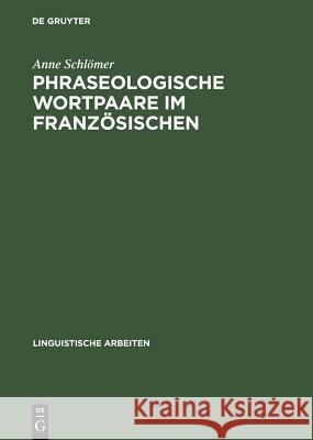 Phraseologische Wortpaare Im Französischen: »Sitôt Dit, Sitôt Fait« Und Vergleichbares Schlömer, Anne 9783484304512 X_Max Niemeyer Verlag