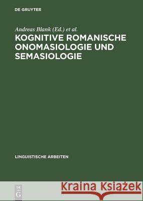 Kognitive romanische Onomasiologie und Semasiologie Andreas Blank 9783484304673
