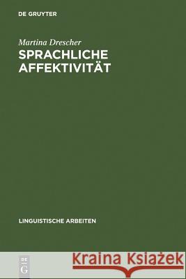 Sprachliche Affektivität: Darstellung Emotionaler Beteiligung Am Beispiel Von Gesprächen Aus Dem Französischen Drescher, Martina 9783484304680 Max Niemeyer Verlag