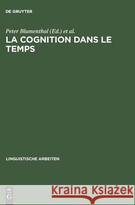 La cognition dans le temps Blumenthal, Peter 9783484304765 Max Niemeyer Verlag