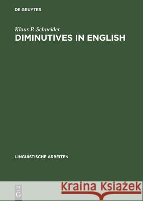 Diminutives in English Klaus P. Schneider   9783484304796