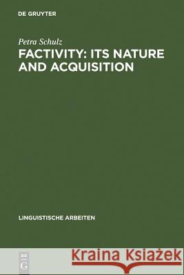 Factivity: Its Nature and Acquisition Petra Schulz 9783484304802 Max Niemeyer Verlag