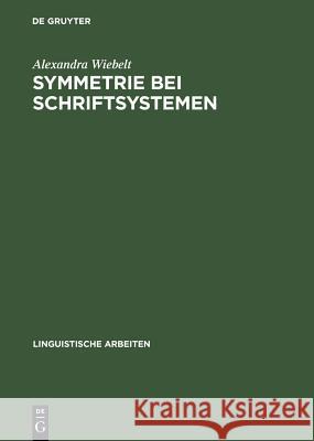 Symmetrie bei Schriftsystemen Wiebelt, Alexandra 9783484304888 Max Niemeyer Verlag