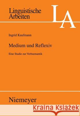 Medium und Reflexiv Kaufmann, Ingrid 9783484304895 Max Niemeyer Verlag