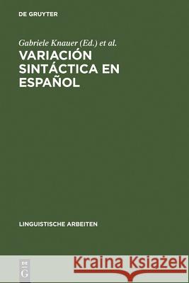 Variación sintáctica en español Knauer, Gabriele 9783484304949 Max Niemeyer Verlag