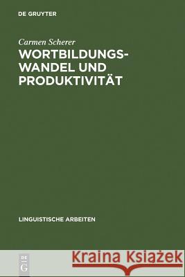 Wortbildungswandel und Produktivität Scherer, Carmen 9783484304970 Max Niemeyer Verlag