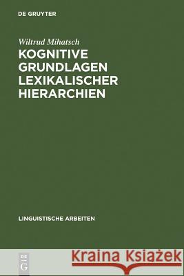 Kognitive Grundlagen lexikalischer Hierarchien Mihatsch, Wiltrud 9783484305069 Max Niemeyer Verlag