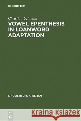 Vowel Epenthesis in Loanword Adaptation Uffmann, Christian 9783484305106 Max Niemeyer Verlag
