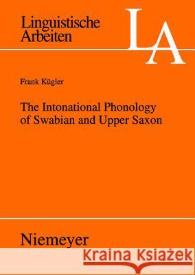 The Intonational Phonology of Swabian and Upper Saxon  9783484305151 Max Niemeyer Verlag GmbH & Co KG