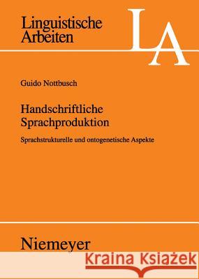 Handschriftliche Sprachproduktion Nottbusch, Guido 9783484305243 Niemeyer, Tübingen