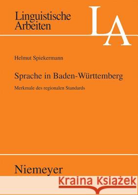 Sprache in Baden-Württemberg: Merkmale Des Regionalen Standards Spiekermann, Helmut 9783484305267