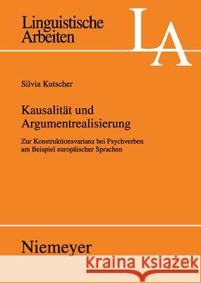 Kausalität Und Argumentrealisierung: Zur Konstruktionsvarianz Bei Psychverben Am Beispiel Europäischer Sprachen Silvia Kutscher 9783484305281 de Gruyter