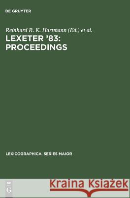 LEXeter '83: proceedings: Papers from the International Conference on Lexicography at Exeter, 9–12 September 1983 Reinhard R. K. Hartmann, Exeter> LEXeter <1983 9783484309012 De Gruyter
