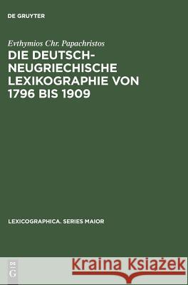 Die deutsch-neugriechische Lexikographie von 1796 bis 1909 Evthymios Chr Papachristos 9783484309326 de Gruyter