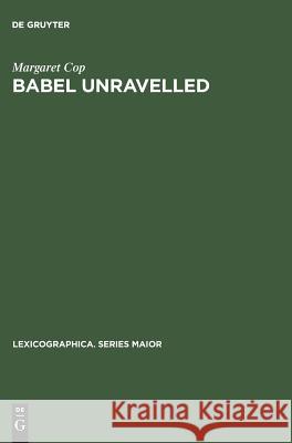 Babel unravelled: An annotated world bibliography of dictionary bibliographies, 1658–1988 Margaret Cop 9783484309364 De Gruyter