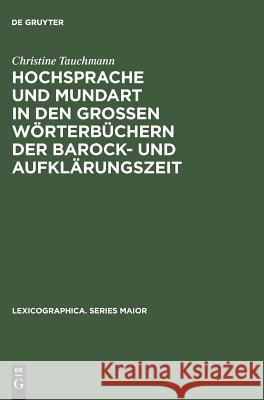 Hochsprache und Mundart in den großen Wörterbüchern der Barock- und Aufklärungszeit Christine Tauchmann 9783484309463 Walter de Gruyter